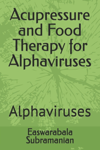 Acupressure and Food Therapy for Alphaviruses