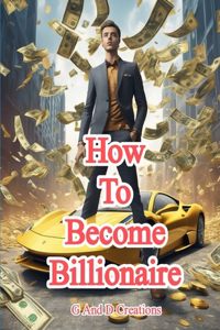 How To Become Billionaire