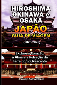 Hiroshima, Okinawa e Osaka Japão Guia de viagem 2025-2026