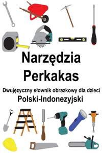Polski-Indonezyjski Narzędzia / Perkakas Dwujęzyczny slownik obrazkowy dla dzieci