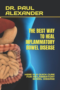 The Best Way to Heal Inflammatory Bowel Disease