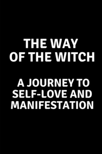 Way of the Witch - A Journey to Self-Love and Manifestation