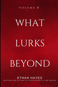 What Lurks Beyond