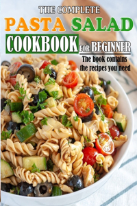 The Complete Pasta Salad Cookbook for Beginner