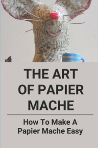 The Art Of Papier Mache