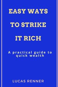 Easy Ways to Strike It Rich