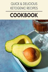 Quick & Delicious Ketogenic Recipes Cookbook
