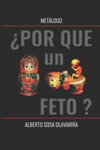 METÁLOGO ¿Por qué un feto?