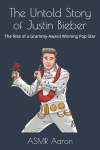 The Untold Story of Justin Bieber