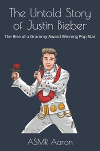 The Untold Story of Justin Bieber