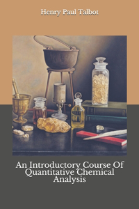 An Introductory Course Of Quantitative Chemical Analysis