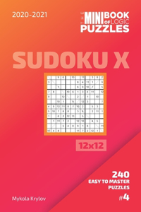 Mini Book Of Logic Puzzles 2020-2021. Sudoku X 12x12 - 240 Easy To Master Puzzles. #4