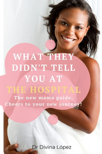 New Mama Guide! What They Didn't Tell You At The Hospital