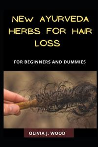 New Ayurveda Herbs For Hair Loss For Beginners And Dummies