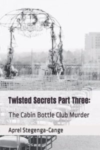 Twisted Secrets Part Three
