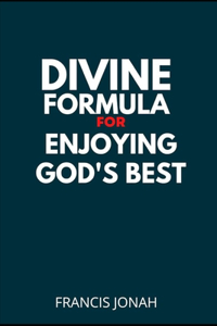Divine Formula For Enjoying God's Best