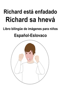 Español-Eslovaco Richard está enfadado / Richard sa hnevá Libro bilingüe de imágenes para niños