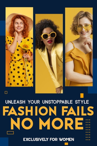 Fashion Fails No More