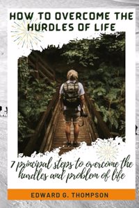 How to Overcome the Hurdles of Life