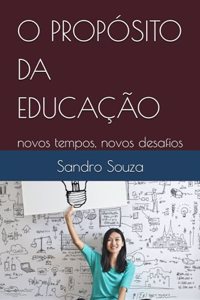 O Propósito Da Educação: novos tempos, novos desafios