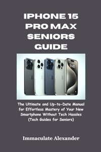 iPhone 15 Pro Max Seniors Guide