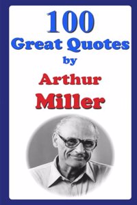 100 Great Quotes by Arthur Miller