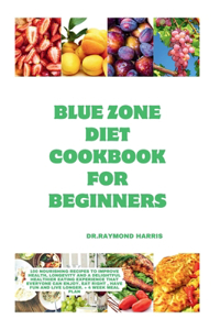 Blue Zone Diet Cookbook For Beginners
