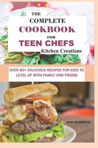 Complete Cookbook for Teen Chefs Kitchen Creations