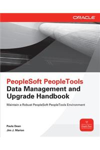 PeopleSoft Peopletools Data Management and Upgrade Handbook