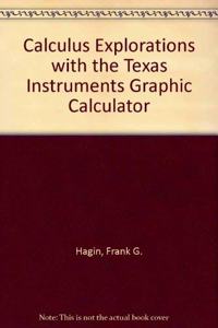 Calculus Explorations with the Texas Instruments Graphic Calculator