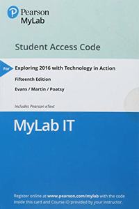 Mylab It with Pearson Etext -- Access Card -- For Exploring 2016 with Technology in Action