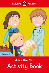 Jazz the Vet Activity Book - Ladybird Readers Starter Level 8