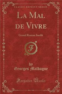 La Mal de Vivre: Grand Roman Inedit (Classic Reprint)