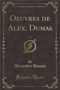 Oeuvres de Alex. Dumas, Vol. 7 (Classic Reprint)