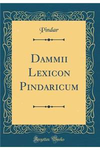 Dammii Lexicon Pindaricum (Classic Reprint)