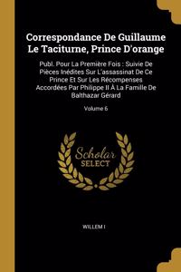 Correspondance De Guillaume Le Taciturne, Prince D'orange