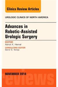 Advances in Robotic-Assisted Urologic Surgery, an Issue of Urologic Clinics