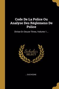 Code De La Police Ou Analyse Des Réglemens De Police