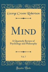 Mind, Vol. 7: A Quarterly Review of Psychology and Philosophy (Classic Reprint)