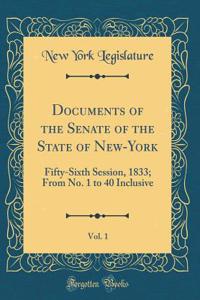 Documents of the Senate of the State of New-York, Vol. 1: Fifty-Sixth Session, 1833; From No. 1 to 40 Inclusive (Classic Reprint)