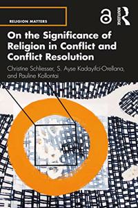 On the Significance of Religion in Conflict and Conflict Resolution