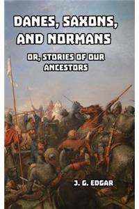 Danes, Saxons, and Normans