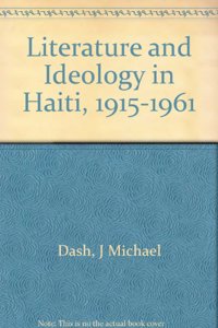 Literature and Ideology in Haiti, 1915-1961