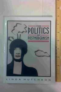 The Politics of Postmodernism