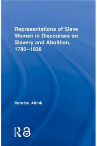 Representations of Slave Women in Discourses on Slavery and Abolition, 1780-1838