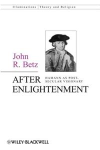 After Enlightenment - The Post-Secular Vision of J. G. Hamann