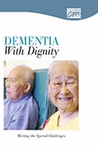 Dementia with Dignity: Meeting the Special Challenges (CD)