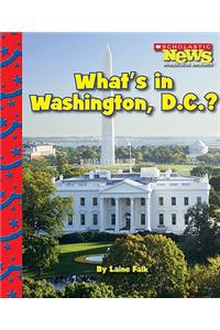 What's in Washington, D.C.? (Scholastic News Nonfiction Readers: American Symbols) (Library Edition)