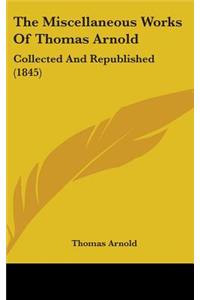 The Miscellaneous Works Of Thomas Arnold
