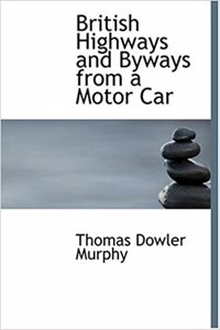 British Highways and Byways from a Motor Car